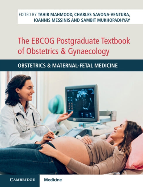 The EBCOG Postgraduate Textbook of Obstetrics & Gynaecology: Obstetrics & Maternal-Fetal Medicine