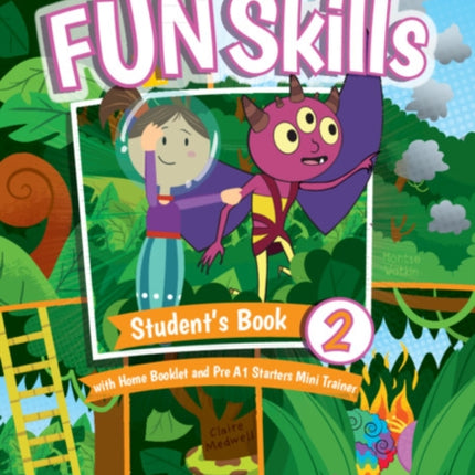 Fun Skills Level 2Starters Students Book with Home Booklet and Mini Trainer with Downloadable Audio