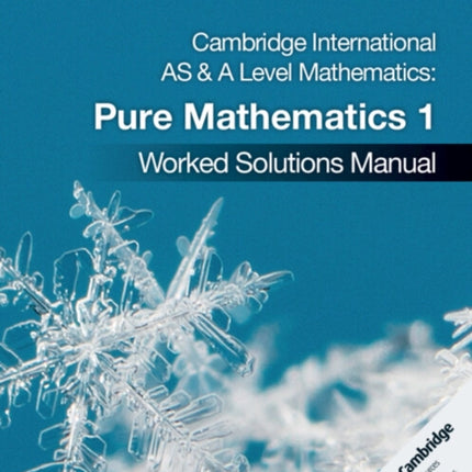 Cambridge International AS  A Level Mathematics Pure Mathematics 1 Worked Solutions Manual with Digital Access