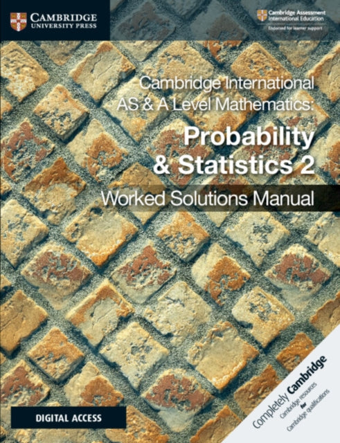 Cambridge International AS  A Level Mathematics Probability and Statistics 2 Worked Solutions Manual with Cambridge Elevate Edition