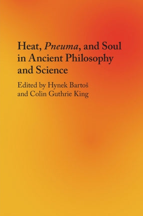 Heat Pneuma and Soul in Ancient Philosophy and