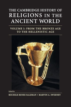 The Cambridge History of Religions in the Ancient World Volume 1 From the Bronze Age to the Hellenistic Age