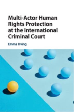 MultiActor Human Rights Protection at the International Criminal Court