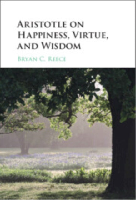 Aristotle on Happiness Virtue and Wisdom