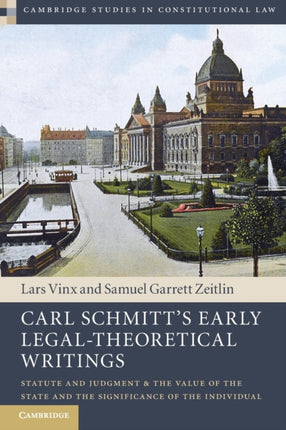 Carl Schmitts Early LegalTheoretical Writings