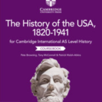 Cambridge International AS Level History The History of the USA, 1820–1941 Coursebook