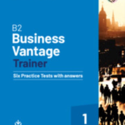 B2 Business Vantage Trainer Six Practice Tests