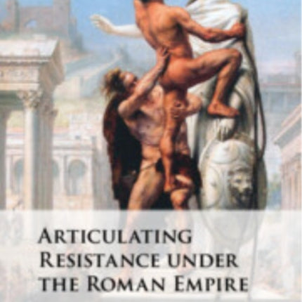 Articulating Resistance under the Roman Empire