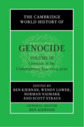 The Cambridge World History of Genocide Volume 3 Genocide in the Contemporary Era 19142020