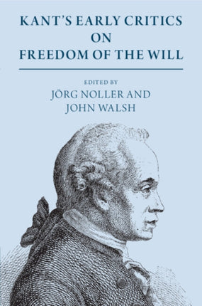Kants Early Critics on Freedom of the Will