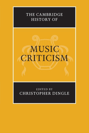 The Cambridge History of Music Criticism