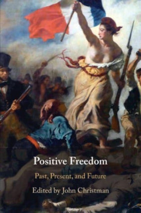 Positive Freedom: Past, Present, and Future