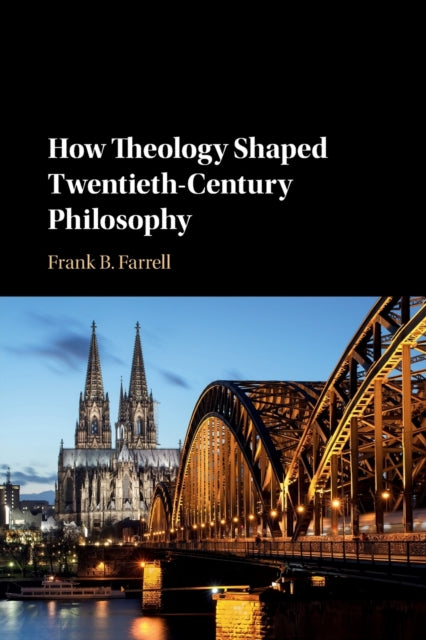 How Theology Shaped TwentiethCentury Philosophy