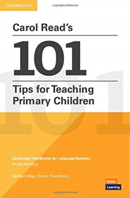 Carol Read’s 101 Tips for Teaching Primary Children Paperback Pocket Editions: Cambridge Handbooks for Language Teachers Pocket editions