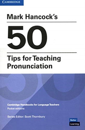 Mark Hancock’s 50 Tips for Teaching Pronunciation Pocket Editions: Cambridge Handbooks for Language Teachers Pocket editions