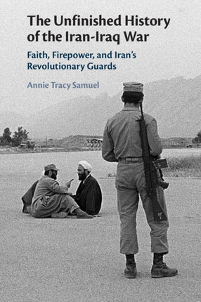 The Unfinished History of the IranIraq War