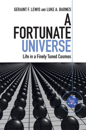 A Fortunate Universe: Life in a Finely Tuned Cosmos