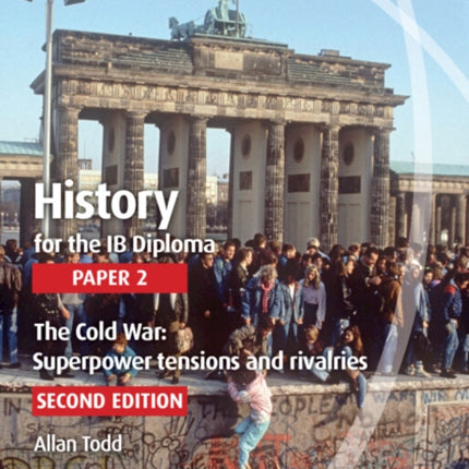 History for the IB Diploma Paper 2 The Cold War Superpower Tensions and Rivalries with Cambridge Elevate Edition