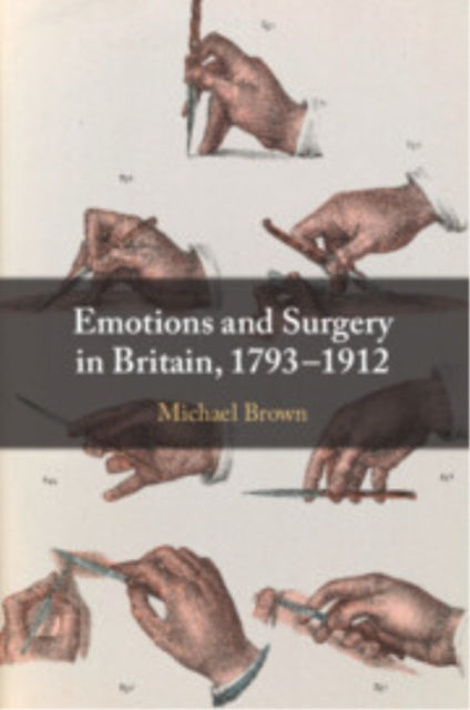 Emotions and Surgery in Britain 17931912