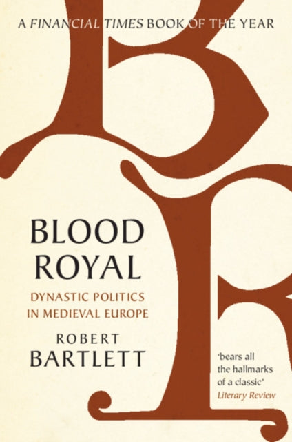 Blood Royal: Dynastic Politics in Medieval Europe