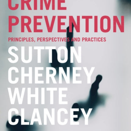 Crime Prevention: Principles, Perspectives and Practices