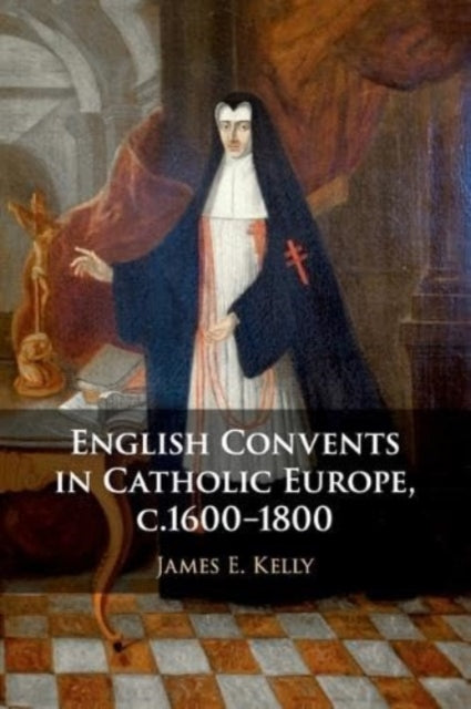 English Convents in Catholic Europe c.16001800