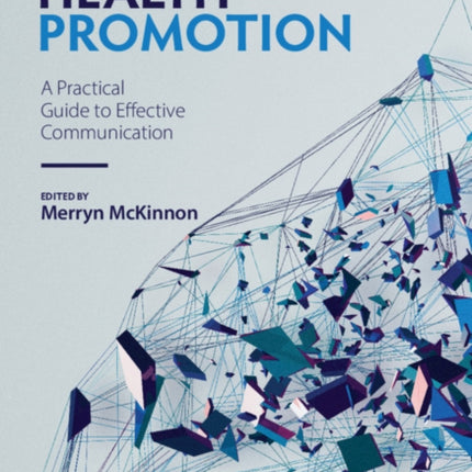 Health Promotion: A Practical Guide to Effective Communication