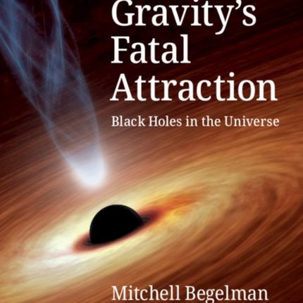 Gravity's Fatal Attraction: Black Holes in the Universe