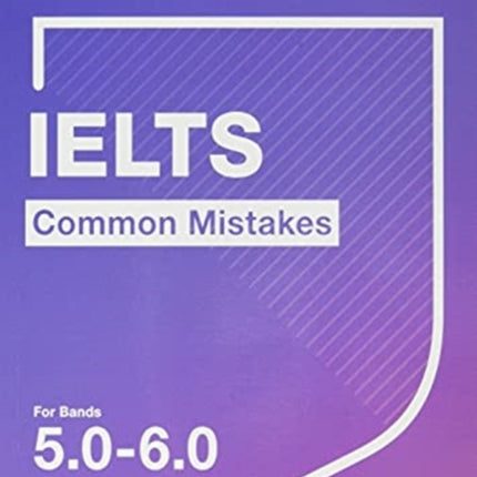 IELTS Common Mistakes for Bands 5.0-6.0