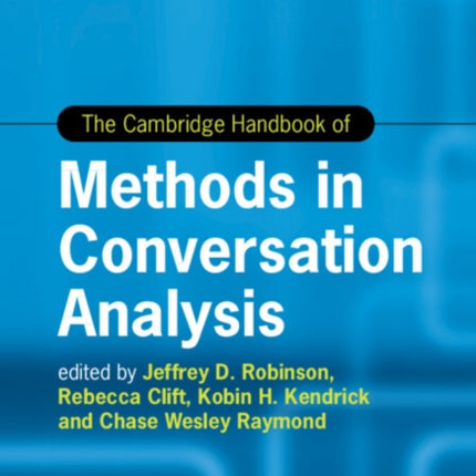 The Cambridge Handbook of Methods in Conversation