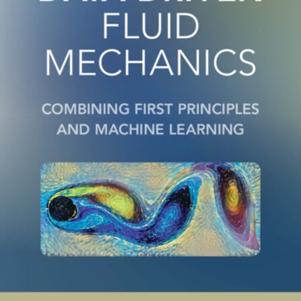 Data-Driven Fluid Mechanics: Combining First Principles and Machine Learning