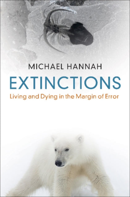 Extinctions: Living and Dying in the Margin of Error