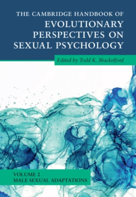 The Cambridge Handbook of Evolutionary Perspectives on Sexual Psychology Volume 2 Male Sexual Adaptations
