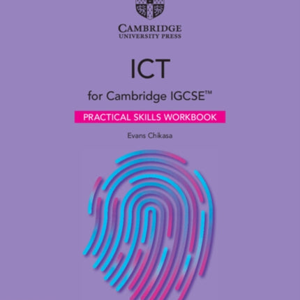 Cambridge IGCSE ICT Practical Skills Workbook with Digital Access 2 Years