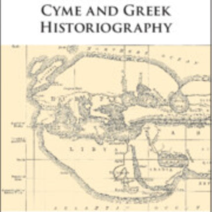 Ephorus of Cyme and Greek Historiography