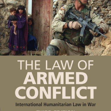 The Law of Armed Conflict: International Humanitarian Law in War