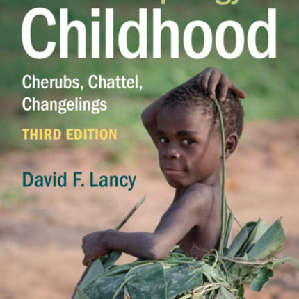 The Anthropology of Childhood: Cherubs, Chattel, Changelings