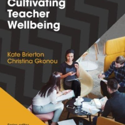 Cultivating Teacher Wellbeing Paperback: Supporting Teachers to Flourish and Thrive