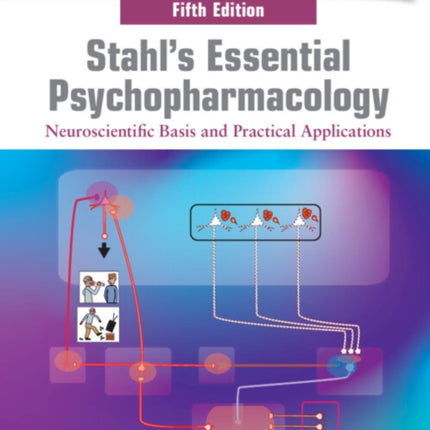 Stahl's Essential Psychopharmacology: Neuroscientific Basis and Practical Applications