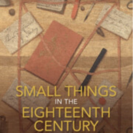 Small Things in the Eighteenth Century