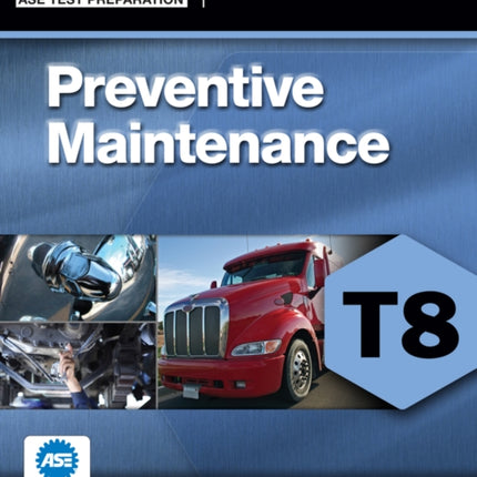 ASE Test Prep T8 Preventive Maintenance