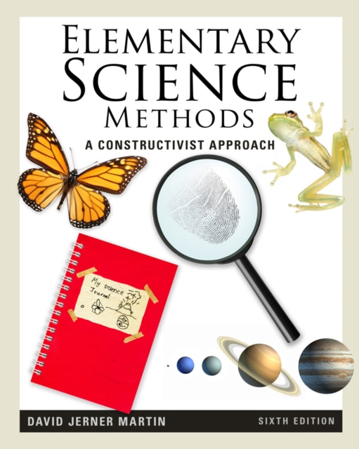 Elementary Science Methods: A Constructivist Approach