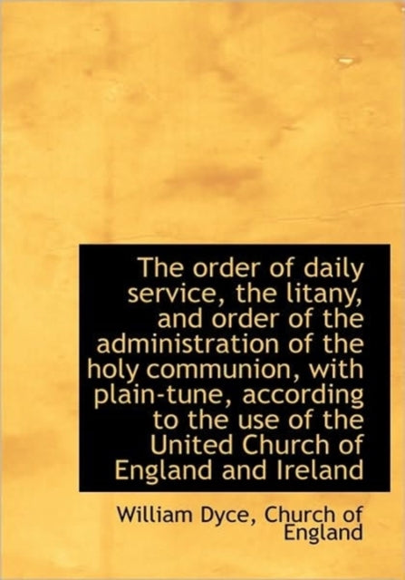 The Order of Daily Service the Litany and Order of the Administration of the Holy Communion with