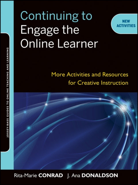 Continuing to Engage the Online Learner: More Activities and Resources for Creative Instruction