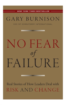 No Fear of Failure: Real Stories of How Leaders Deal with Risk and Change