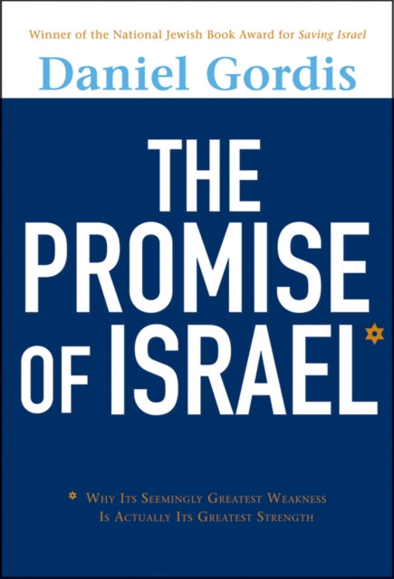 The Promise of Israel: Why Its Seemingly Greatest Weakness is Actually Its Greatest Strength