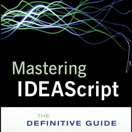 Mastering IDEAScript, with Website: The Definitive Guide