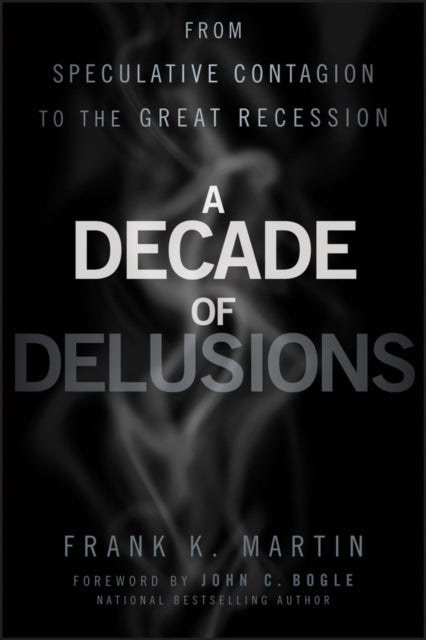 A Decade of Delusions: From Speculative Contagion to the Great Recession