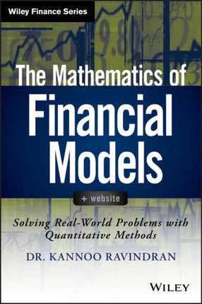 The Mathematics of Financial Models: Solving Real-World Problems with Quantitative Methods