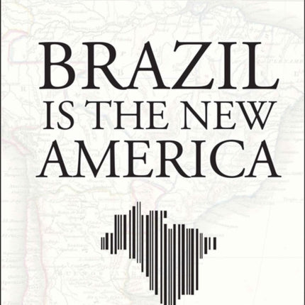 Brazil Is the New America: How Brazil Offers Upward Mobility in a Collapsing World